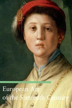 European Art of the Sixteenth Century - Book #3 of the Art Through the Centuries