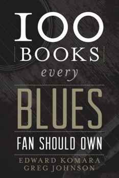 Hardcover 100 Books Every Blues Fan Should Own Book