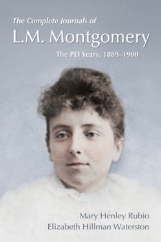 The Complete Journals of L.M. Montgomery: The PEI Years, 1889-1900 - Book #1 of the L.M. Montgomery's Complete Journals