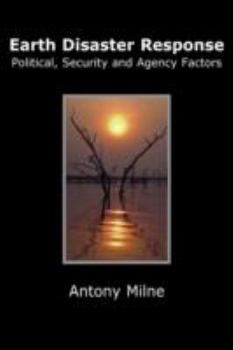 Hardcover Earth Disaster Response - Political, Security and Agency Factors Book