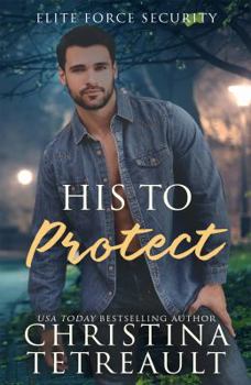 Paperback His To Protect (Elite Force Security) Book