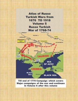 Paperback Atlas of Russo Turkish Wars from 1676 TO 1918 Volume 5 Russo Turkish War of 1768-74 Book