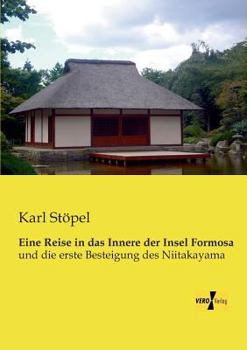 Paperback Eine Reise in das Innere der Insel Formosa: und die erste Besteigung des Niitakayama [German] Book