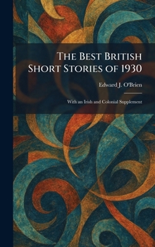 The Best British Short Stories of 1930: With an Irish and Colonial Supplement