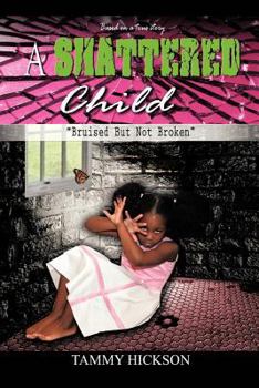 Paperback A Shattered Child: Bruised But Not Broken Book