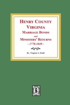 Paperback Henry County, Virginia Marriage Bonds and Ministers' Returns, 1778-1849 Book