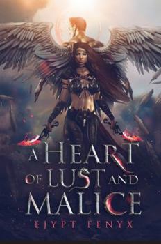 A Heart of Lust and Malice