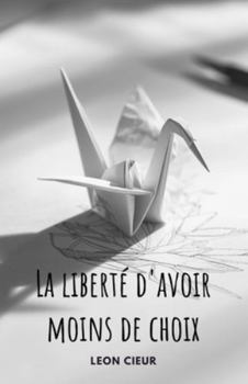 Paperback La liberté d'avoir moins de choix Book