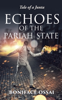 Paperback Echoes of the Pariah State: Tale of a Junta Book