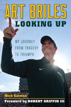 Paperback Art Briles: Looking Up: My Journey from Tragedy to Triumph Book