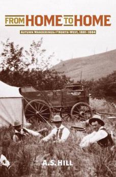 Paperback From Home to Home: Autumn Wanderings in the North-West, 1881-1884 Book