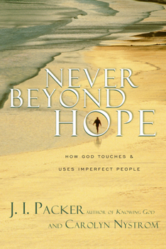 Paperback Never Beyond Hope: How God Touches & Uses Imperfect People Book