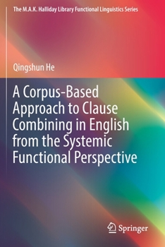 Paperback A Corpus-Based Approach to Clause Combining in English from the Systemic Functional Perspective Book