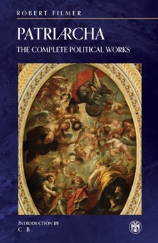 Paperback Patriarcha: The Complete Political Works - Imperium Press Book