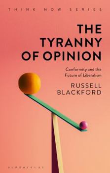 Paperback The Tyranny of Opinion: Conformity and the Future of Liberalism Book