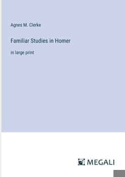 Paperback Familiar Studies in Homer: in large print Book