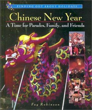 Library Binding Chinese New Year: A Time for Parades, Family, and Friends Book