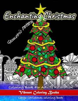 Paperback Enchanting christmas Geometric Pattern Coloring Book For Adults Relaxation: Large christmas coloring book