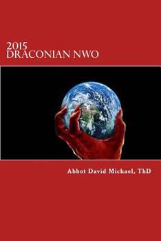 Paperback 2015 Draconian NWO: Revelations Given to Abbot-Bishop David Michael, Oc, Thd Book