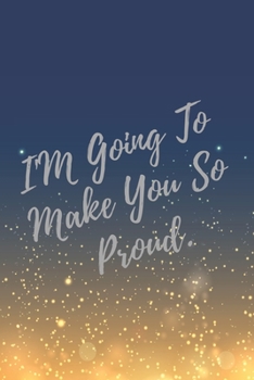 Paperback I'M Going To Make You So Proud.: Super Boss & Girl Boss Inspirational Quotes Journal & Notebook (Boss Appreciation Gifts) Book