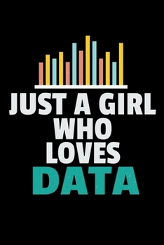 Paperback Just A Girl Who Loves Data: Blank Lined Journal Gift For Computer Data Science Related People. Book