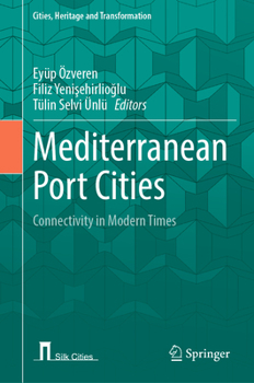 Hardcover Mediterranean Port Cities: Connectivity in Modern Times Book