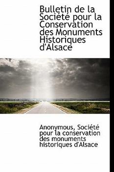 Hardcover Bulletin de La Soci T Pour La Conservation Des Monuments Historiques D'Alsace [French] Book