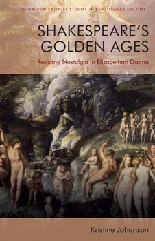 Paperback Shakespeare's Golden Ages: Resisting Nostalgia in Elizabethan Drama Book