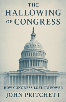 Paperback The Hallowing of Congress: How Congress Lost Its Power Book