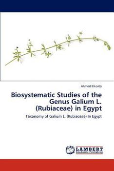 Paperback Biosystematic Studies of the Genus Galium L. (Rubiaceae) in Egypt Book