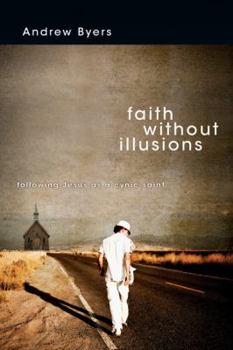 Paperback Faith Without Illusions: Following Jesus as a Cynic-Saint Book