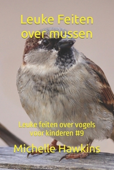 Paperback Leuke Feiten over mussen: Leuke feiten over vogels voor kinderen #9 [Dutch] Book