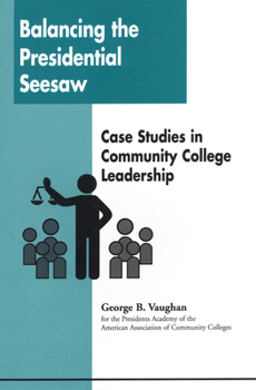 Paperback Balancing the Presidential Seesaw: Case Studies in Community College Leadership Book