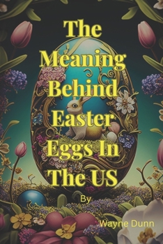 Paperback The Meaning Behind Easter Egg In The US: From Ancient times to today Book