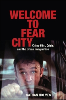 Paperback Welcome to Fear City: Crime Film, Crisis, and the Urban Imagination Book