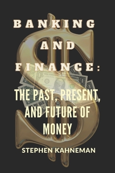 Paperback Banking and Finance: The Past, Present, and Future of Money Book
