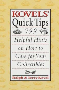 Paperback Kovels' Quick Tips: 799 Helpful Hints on How to Care for Your Collectibles Book