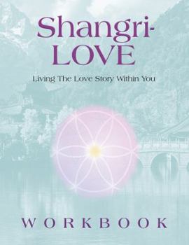 Paperback Shangri-LOVE Workbook: Living The Love Story Within You Book