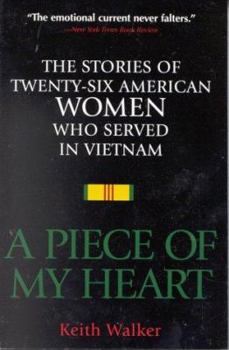 A Piece of My Heart: The Stories of 26 American Women Who Served in Vietnam