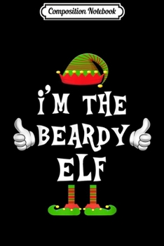 Paperback Composition Notebook: I'm The Beardy Elf Matching Family Funny Christmas Gift Journal/Notebook Blank Lined Ruled 6x9 100 Pages Book