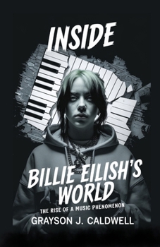 Paperback Inside Billie Eilish's World: The Rise of a Music Phenomenon Book