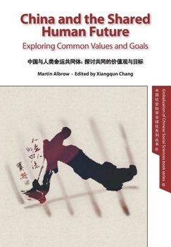 Paperback China and the Shared Human Future: Exploring Common Values and Goals Book