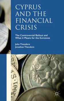 Hardcover Cyprus and the Financial Crisis: The Controversial Bailout and What It Means for the Eurozone Book