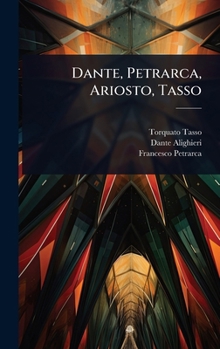 Dante, Petrarca, Ariosto, Tasso (Italian Edition)