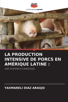 La Production Intensive de Porcs En Amérique Latine (French Edition)
