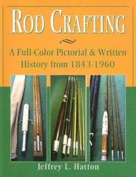 Paperback Rod Crafting: A Full-Color Pictorial & Written History from 1843-1960 Book