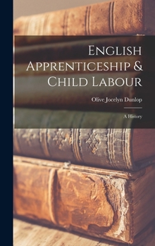 Hardcover English Apprenticeship & Child Labour: A History Book