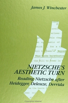 Nietzsche's Aesthetic Turn: Reading Nietzsche After Heidegger, Deleuze, Derrida (SUNY Series in Contemporary Continental Philosophy)