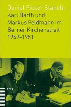 Paperback Karl Barth Und Markus Feldmann Im Berner Kirchenstreit 1949-1951 [German] Book