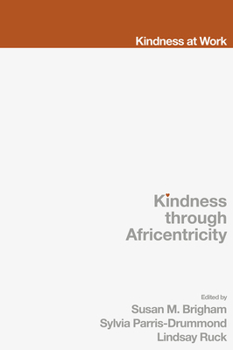 Hardcover Kindness Through Africentricity: Living as Caring Human Beings Book